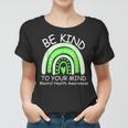 Be Kind To Your Mind Mental Health Awareness Women T-shirt