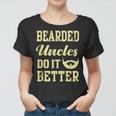 Bearded Uncles Do It Better Funny Uncle Women T-shirt