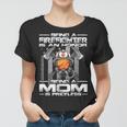 Being A Firefighter Is An Honor Being A Mom Is Priceless Women T-shirt