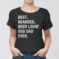 Best Bearded Beer Loving Dog Dad Ever Dad Father Gift For Mens Women T-shirt