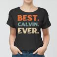 Best Calvin Ever Personalized Name Quirky Nickname Friends Women T-shirt