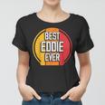 Best Eddie Ever Funny Eddie Name Women T-shirt
