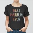 Best Natalia Ever Retro Vintage First Name Gift Gift For Womens Women T-shirt
