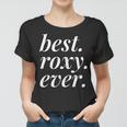 Best Roxy Ever Name Personalized Woman Girl Bff Friend Women T-shirt