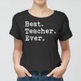 Best Teacher Ever Best Teacher Ever Women T-shirt
