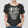 Big Sister Finally March 2019 Toddler Girls Kids Gift Women T-shirt