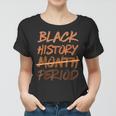 Black History Month Period Melanin African American Proud Women T-shirt