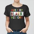 Built By Black History For Black History Month Women T-shirt