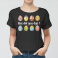 But Did You Dye Funny Dyed Easter Egg Dye Sarcastic Women T-shirt