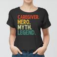 Caregiver Hero Myth Legend Retro Vintage Hausmeister Frauen Tshirt