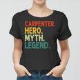 Carpenter Hero Myth Legend Retro Vintage Holzarbeiter Frauen Tshirt