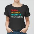 Coach The Man The Myth The Legend Women T-shirt