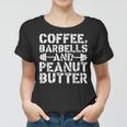 Coffee Barbells And Peanut Butter Weightlifting Women T-shirt