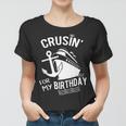 Crusin For My Birthday Cruise Shirt Ship With Anchor Women T-shirt