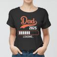 Dad 2025 Loading Women T-shirt