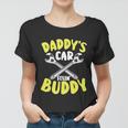 Daddys Car Fixing Buddy Mechanic Car Guy Dad Fathers Day Great Gift Women T-shirt