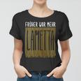 Damen Früher War Mehr Lametta Lustig Spruch Weihnachten Damen Frauen Tshirt