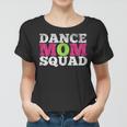 Dancer Dance Mom Squad Gift For Womens Women T-shirt