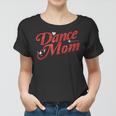 Dancing Mom Clothing - Dance Mom Women T-shirt