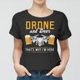 Drone Und Bier Das Ist Warum Ich Hier Bin Drone Frauen Tshirt