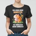 Ein Leben Ohne Hamster Ist Möglich Aber Sinnlos Hamster Frauen Tshirt
