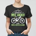 Fahrrad E-Bike Elektrofahrrad Lustig Spruch Motiv Radfahren Frauen Tshirt