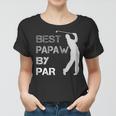Fathers Day Best Papaw By Par Funny Golf Gift Shirt Women T-shirt