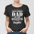 Fathers Day Daughter Daddy Father Im A Proud Dad Women T-shirt