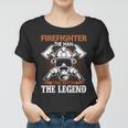 Firefighter The Man The Myth The Legend Women T-shirt