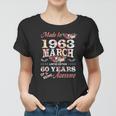 Flower Made In 1963 March 60 Years Of Being Awesome Women T-shirt