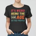 Funny Its Weird Being The Same Age As Old People Christmas Women T-shirt
