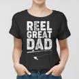 Funny Reel Great Dad Fishing Women T-shirt