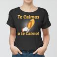 Funny Spanish Mother Mom Expression Te Calmas O Te Calmo Women T-shirt