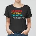 Grandpa The Man The Myth The Legend Women T-shirt