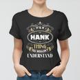 Hank Thing You Wouldnt Understand Family Name Women T-shirt