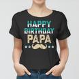 Happy Birthday Dad Geburtstag Papa Geschenk Frauen Tshirt