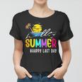 Happy Last Day Of School Teacher Student Hello Summer Gifts Women T-shirt