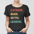 Herren Caterer Mann Mythos Legende Frauen Tshirt