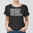 Herren Granddad The Man The Myth The Legend Vatertag Frauen Tshirt
