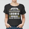 Herren Name Ludwig Vorname Namensgeschenke Namenstag Fun Frauen Tshirt