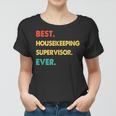 Housekeeping Supervisor Best Housekeeping Supervisor Ever Women T-shirt