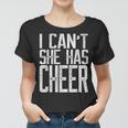 I Cant She Has Cheer Cheerleading Mom Dad Gift V2 Women T-shirt