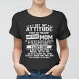 I Get My Attitude From My Freaking Awesome Mom Funny Tshirt V2 Women T-shirt