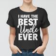 I Have The Best Uncle Ever Funny Niece Nephew Gift Women T-shirt