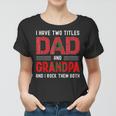 I Have Two Titles Dad And Grandpa Funny Moroccan Fathers Day Women T-shirt