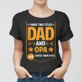 I Have Two Titles Dad And Opa Gifts Opa Fathers Day Women T-shirt