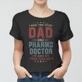 I Have Two Titles Dad And Pharmd Doctor Outfit Fathers Day Women T-shirt