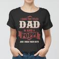 I Have Two Titles Dad And Poppi Funny Fathers Day Gift Women T-shirt
