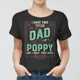 I Have Two Titles Dad And Poppy Men Retro Decor Grandpa V3 Women T-shirt