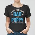 I Have Two Titles Dad And Poppy Men Retro Decor Grandpa Women T-shirt
